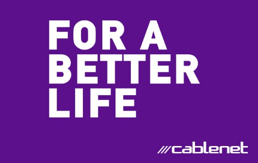 Cablenet For A Better Life! Νέα εκστρατεία της Cablenet για μία ζωή, ακόμα καλύτερη!