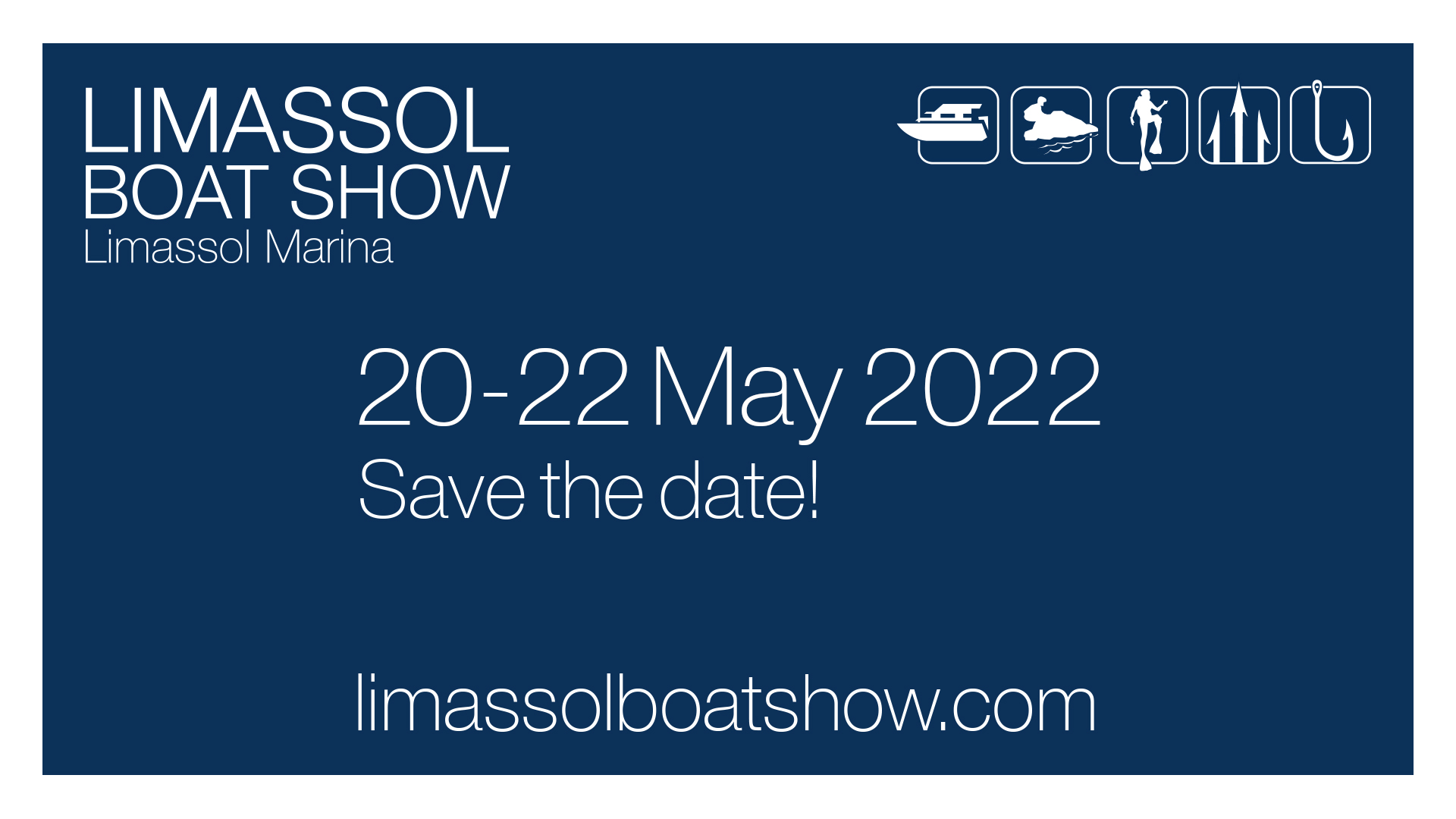 To Limassol Boat Show 2022 επιστρέφει μεγαλύτερο και ανανεωμένο Νέα ημερομηνία για την κορυφαία έκθεση σκαφών  της Ανατολικής Μεσογείου